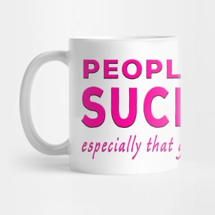 People Suck Especially That Guy Pink Mug